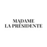 Madame La Présidente